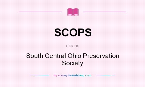 What does SCOPS mean? It stands for South Central Ohio Preservation Society