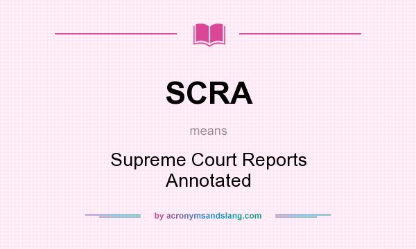 What does SCRA mean? It stands for Supreme Court Reports Annotated