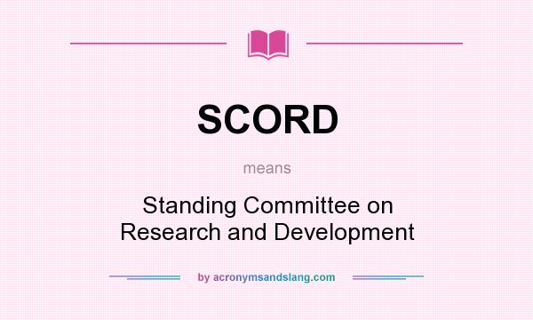 What does SCORD mean? It stands for Standing Committee on Research and Development