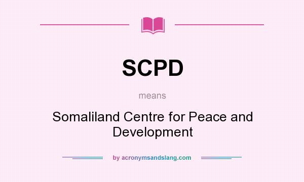 What does SCPD mean? It stands for Somaliland Centre for Peace and Development