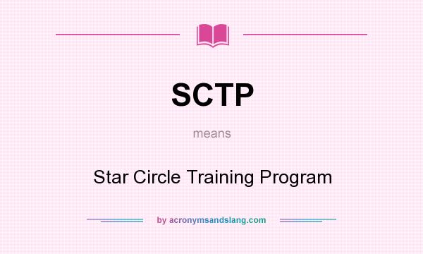What does SCTP mean? It stands for Star Circle Training Program