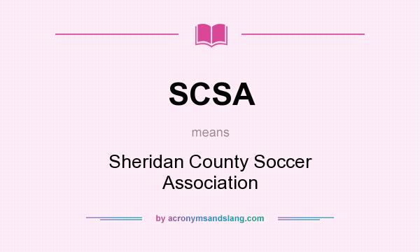 What does SCSA mean? It stands for Sheridan County Soccer Association