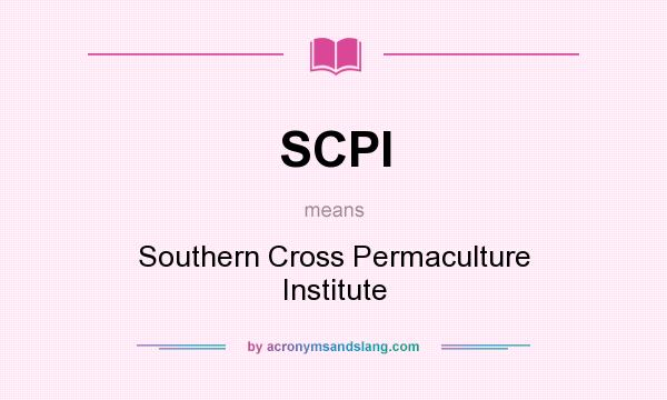 What does SCPI mean? It stands for Southern Cross Permaculture Institute