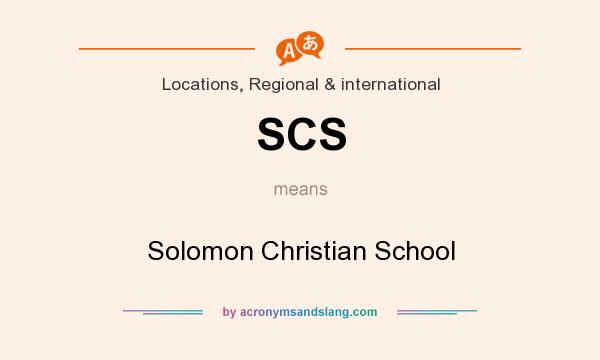 What does SCS mean? It stands for Solomon Christian School
