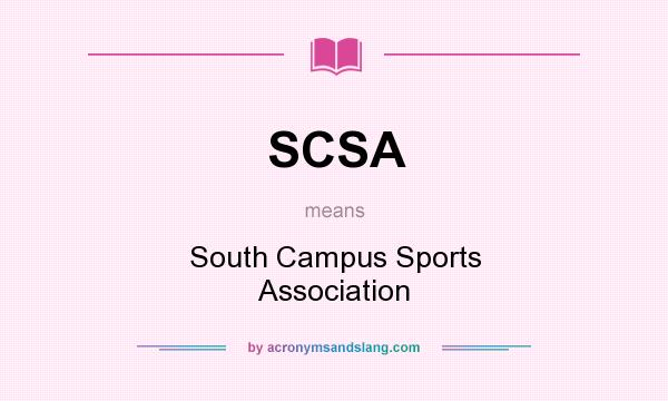 What does SCSA mean? It stands for South Campus Sports Association