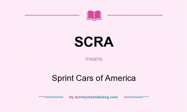 What does SCRA mean? It stands for Sprint Cars of America