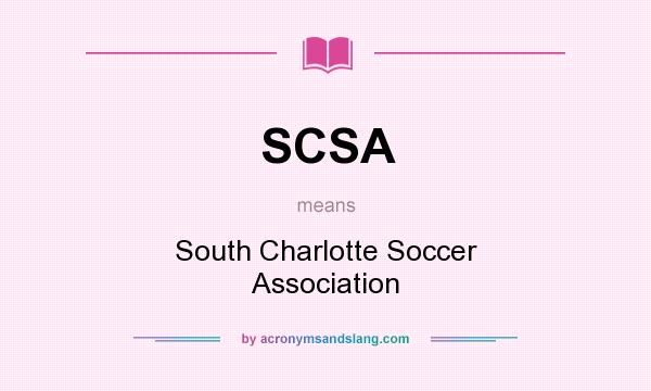 What does SCSA mean? It stands for South Charlotte Soccer Association