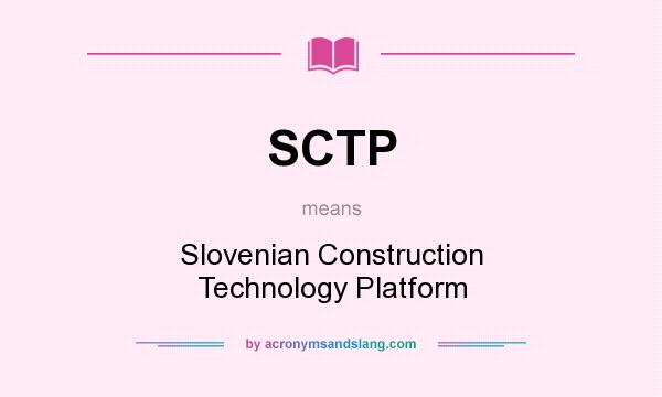 What does SCTP mean? It stands for Slovenian Construction Technology Platform