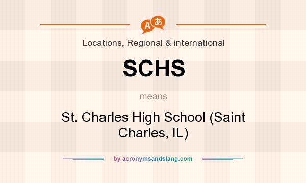 What does SCHS mean? It stands for St. Charles High School (Saint Charles, IL)