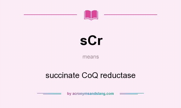What does sCr mean? It stands for succinate CoQ reductase