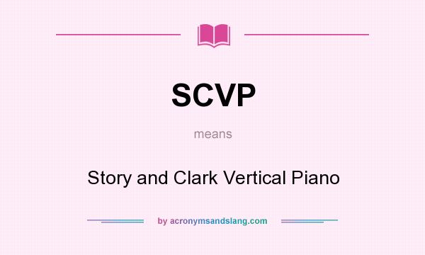 What does SCVP mean? It stands for Story and Clark Vertical Piano