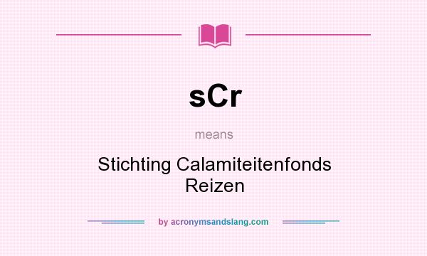 What does sCr mean? It stands for Stichting Calamiteitenfonds Reizen