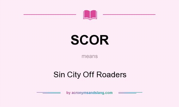What does SCOR mean? It stands for Sin City Off Roaders
