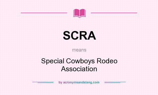 What does SCRA mean? It stands for Special Cowboys Rodeo Association