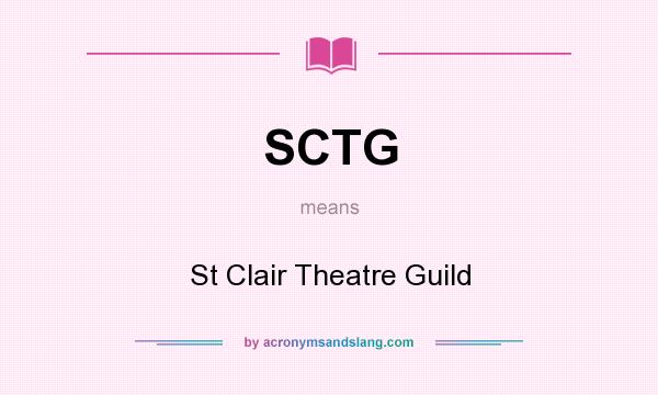 What does SCTG mean? It stands for St Clair Theatre Guild