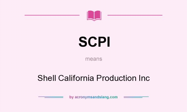 What does SCPI mean? It stands for Shell California Production Inc