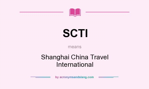 What does SCTI mean? It stands for Shanghai China Travel International