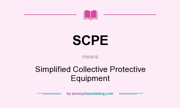 What does SCPE mean? It stands for Simplified Collective Protective Equipment