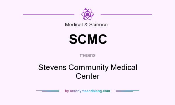 What does SCMC mean? It stands for Stevens Community Medical Center