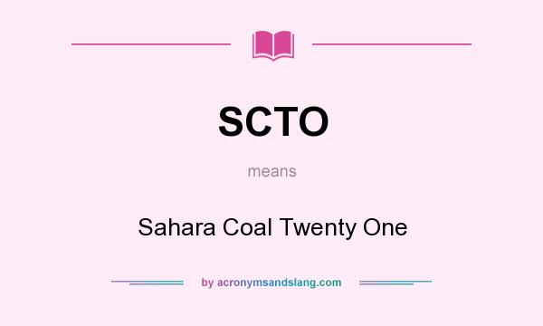 What does SCTO mean? It stands for Sahara Coal Twenty One