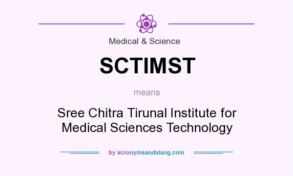 What does SCTIMST mean? It stands for Sree Chitra Tirunal Institute for Medical Sciences Technology