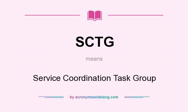 What does SCTG mean? It stands for Service Coordination Task Group