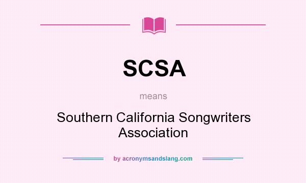 What does SCSA mean? It stands for Southern California Songwriters Association