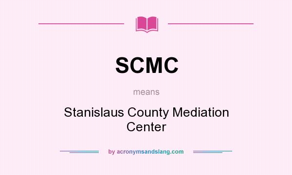 What does SCMC mean? It stands for Stanislaus County Mediation Center