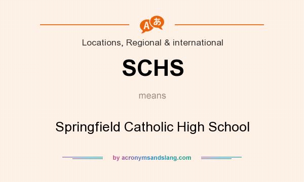 What does SCHS mean? It stands for Springfield Catholic High School