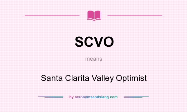 What does SCVO mean? It stands for Santa Clarita Valley Optimist