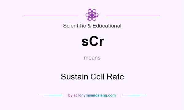 What does sCr mean? It stands for Sustain Cell Rate
