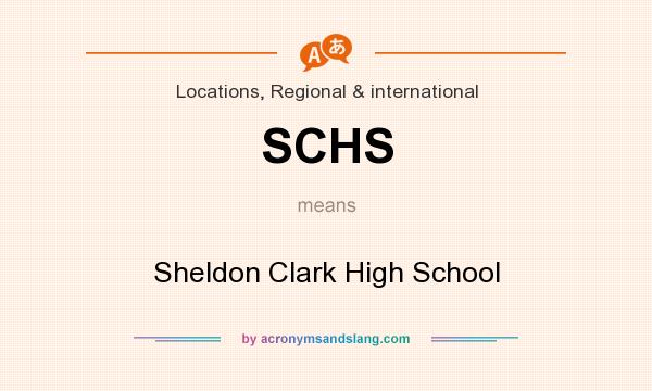 What does SCHS mean? It stands for Sheldon Clark High School