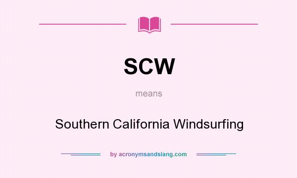 What does SCW mean? It stands for Southern California Windsurfing