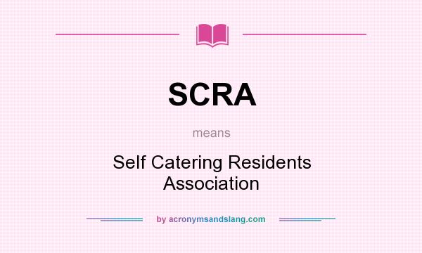 What does SCRA mean? It stands for Self Catering Residents Association