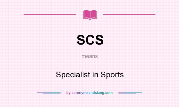 What does SCS mean? It stands for Specialist in Sports