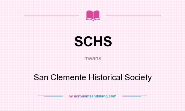 What does SCHS mean? It stands for San Clemente Historical Society