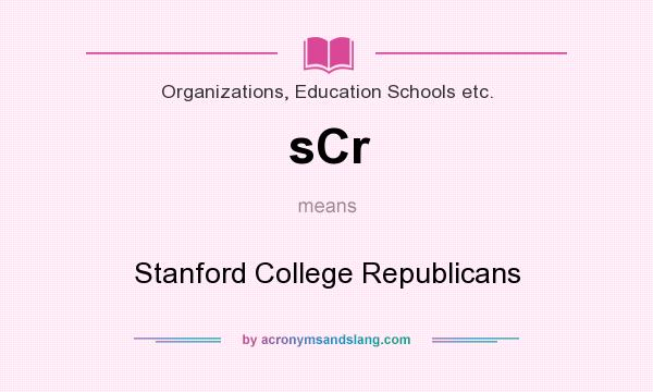 What does sCr mean? It stands for Stanford College Republicans