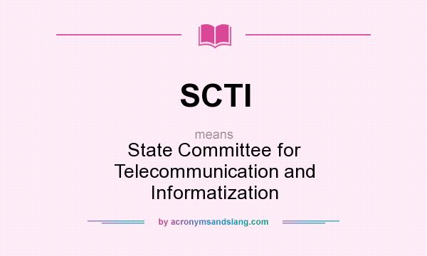 What does SCTI mean? It stands for State Committee for Telecommunication and Informatization
