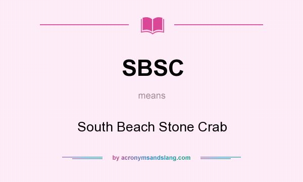 What does SBSC mean? It stands for South Beach Stone Crab