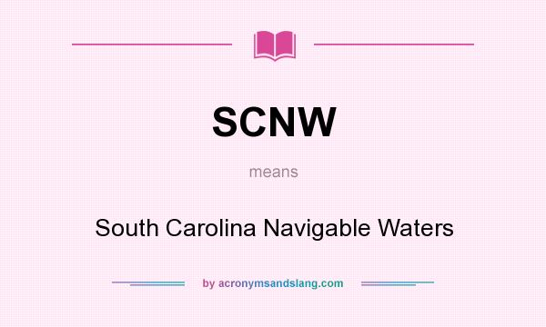 What does SCNW mean? It stands for South Carolina Navigable Waters