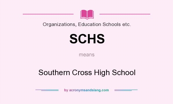 What does SCHS mean? It stands for Southern Cross High School