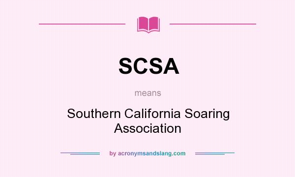 What does SCSA mean? It stands for Southern California Soaring Association