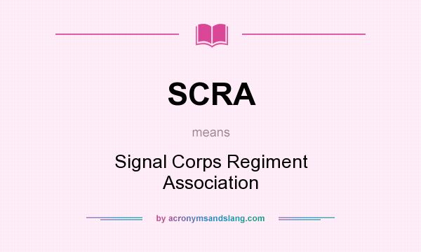 What does SCRA mean? It stands for Signal Corps Regiment Association