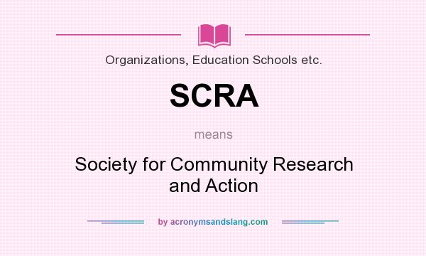 What does SCRA mean? It stands for Society for Community Research and Action