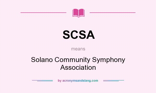 What does SCSA mean? It stands for Solano Community Symphony Association