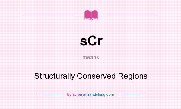 What does sCr mean? It stands for Structurally Conserved Regions