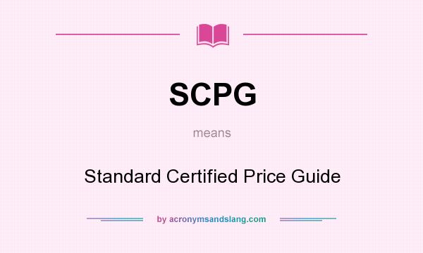 What does SCPG mean? It stands for Standard Certified Price Guide