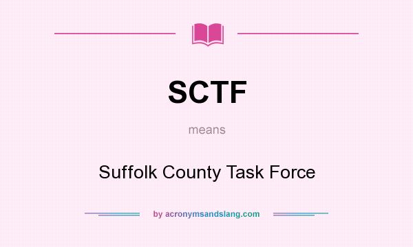 What does SCTF mean? It stands for Suffolk County Task Force