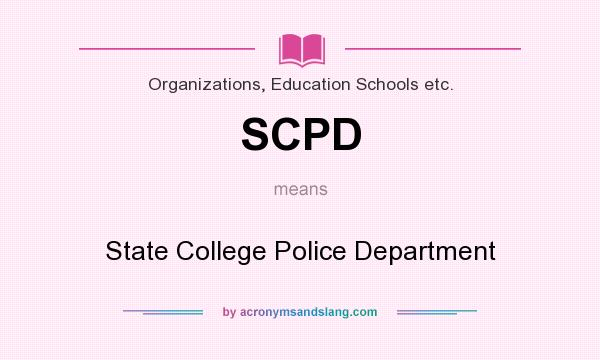 What does SCPD mean? It stands for State College Police Department