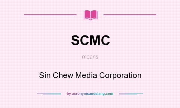 What does SCMC mean? It stands for Sin Chew Media Corporation